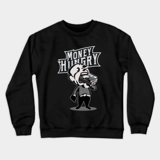 Money Hungry Crewneck Sweatshirt